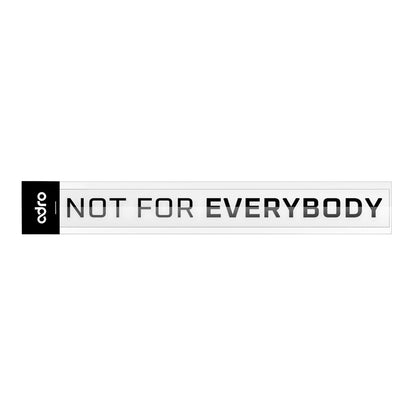 NOT FOR EVERYBODY DECAL