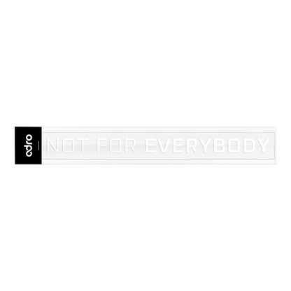 NOT FOR EVERYBODY DECAL